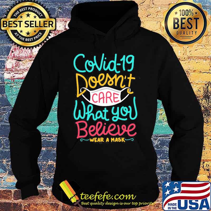 COVID-19 DOESN'T CARE WHAT YOU BELIEVE WEAR A MASK SHIRT Hoodie COVID-19 DOESN'T CARE WHAT YOU BELIEVE WEAR A MASK SHIRT Hoodie