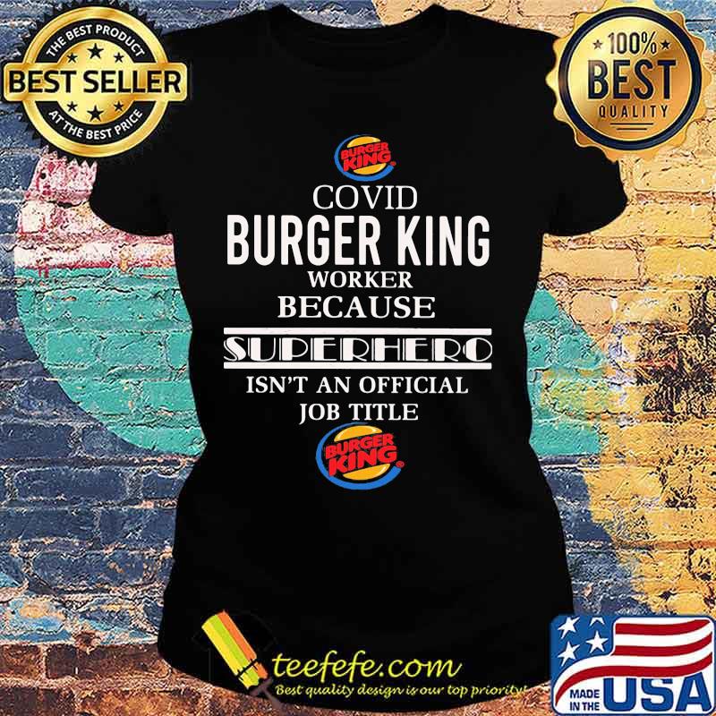 Covid burger king worker logo because superhero isnt an official job title s Ladies tee Covid burger king worker logo because superhero isnt an official job title s Ladies tee