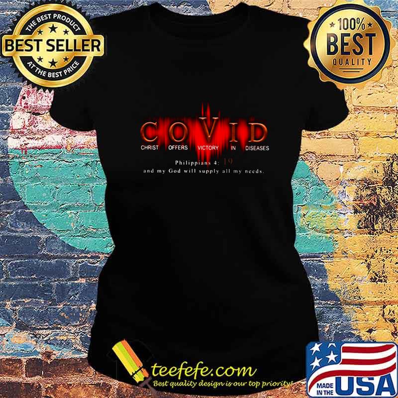Covid christ offers victory in diseases philippians and my god will supply all my needs s Ladies tee Covid christ offers victory in diseases philippians and my god will supply all my needs s Ladies tee