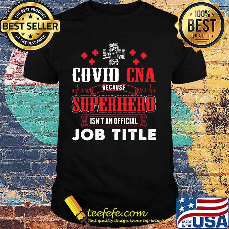 Covid cna because superhero isnt an official job title 2020 shirt