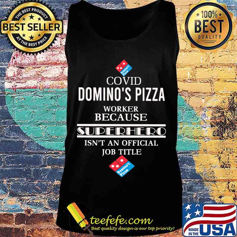Covid domino's pizza worker logo because superhero isnt an official job title s Tank top Covid domino's pizza worker logo because superhero isnt an official job title s Tank top