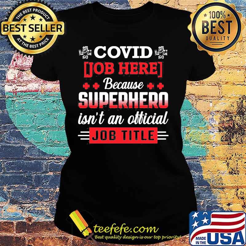 Covid job here because superhero isn't an official job title s Ladies tee Covid job here because superhero isn't an official job title s Ladies tee