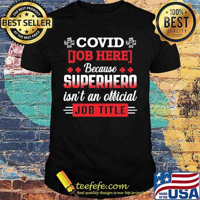 Covid job here because superhero isn't an official job title shirt
