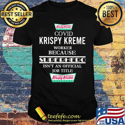 Covid krispy kreme worker because superhero isnt an official job title shirt