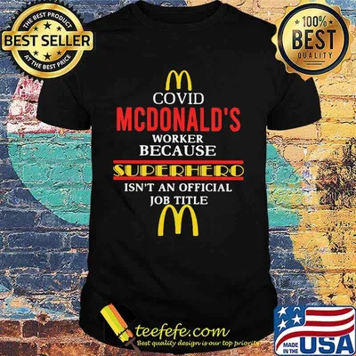Covid mcdonald's worker because superhero isnt an official job title shirt