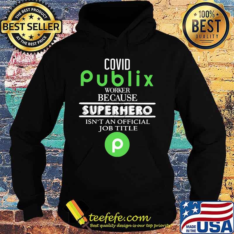 Covid publix worker because superhero isnt an official job title s Hoodie Covid publix worker because superhero isnt an official job title s Hoodie