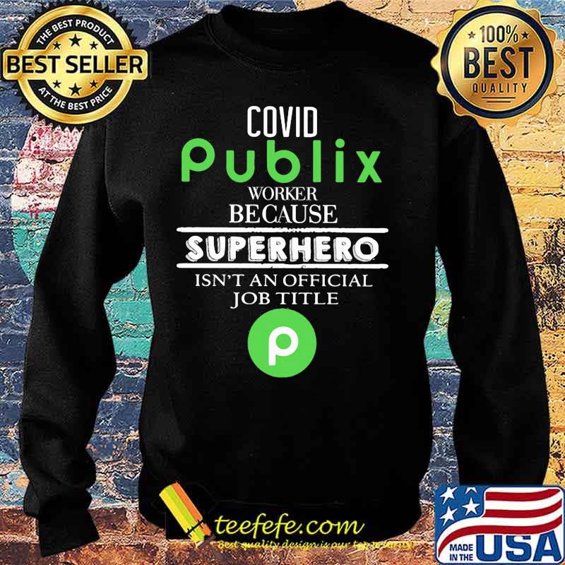 Covid publix worker because superhero isnt an official job title s Sweater Covid publix worker because superhero isnt an official job title s Sweater