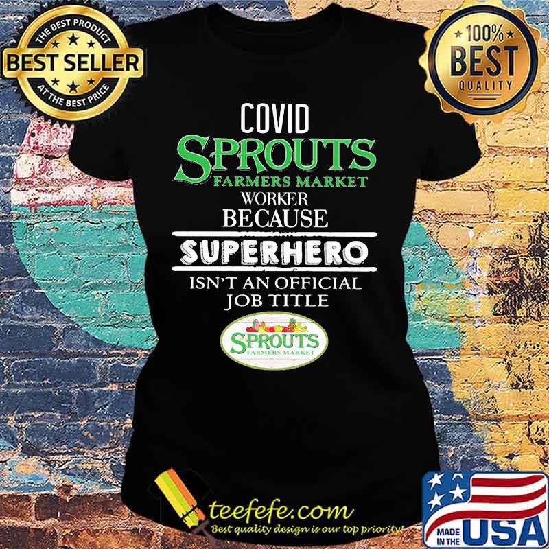 Covid sprouts farmers market worker because superhero isnt an official job title s Ladies tee Covid sprouts farmers market worker because superhero isnt an official job title s Ladies tee