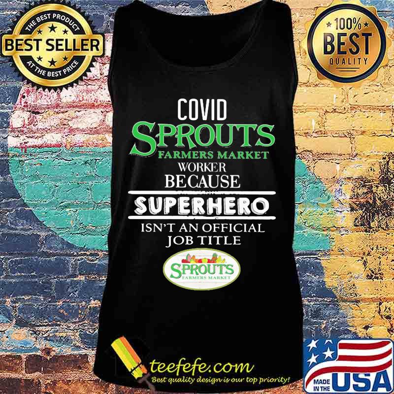 Covid sprouts farmers market worker because superhero isnt an official job title s Tank top Covid sprouts farmers market worker because superhero isnt an official job title s Tank top