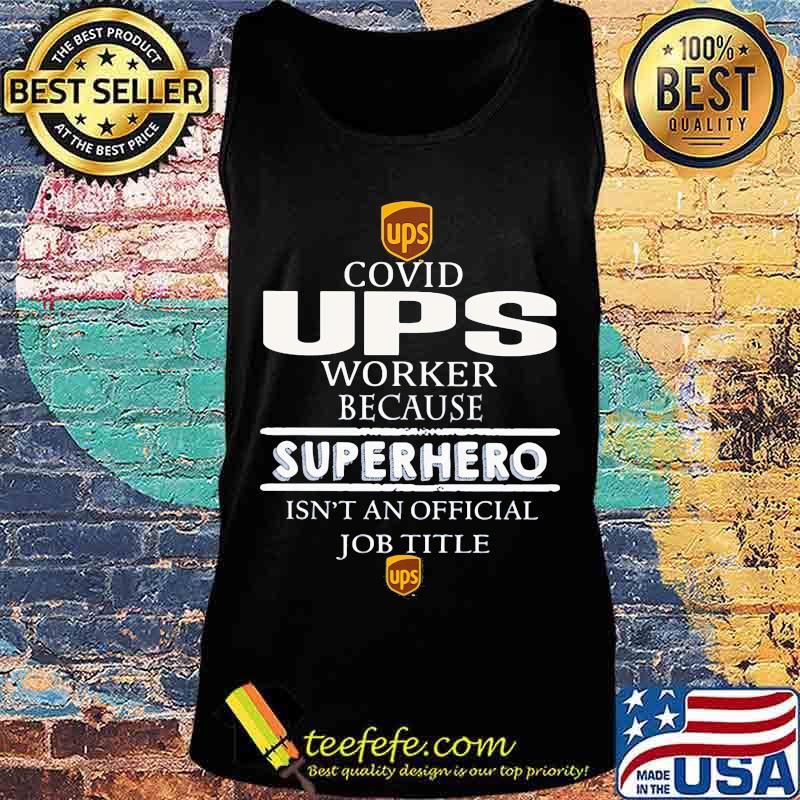 Covid ups worker because superhero isnt an official job title s Tank top Covid ups worker because superhero isnt an official job title s Tank top