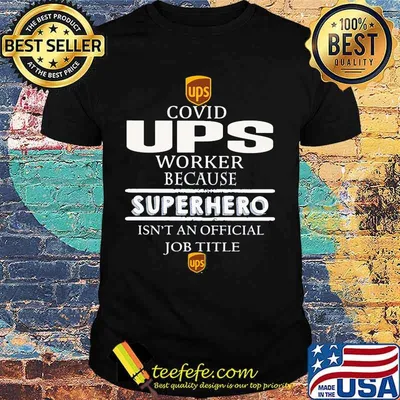 Covid ups worker because superhero isnt an official job title shirt