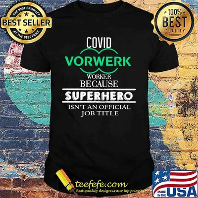 Covid vorwerk worker because superhero isnt an official job title shirt