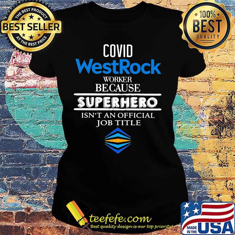 Covid westrock worker because superhero isnt an official job title s Ladies tee Covid westrock worker because superhero isnt an official job title s Ladies tee