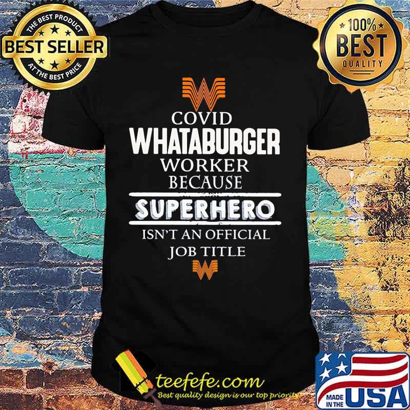 Covid whataburger worker logo because superhero isnt an official job title shirt