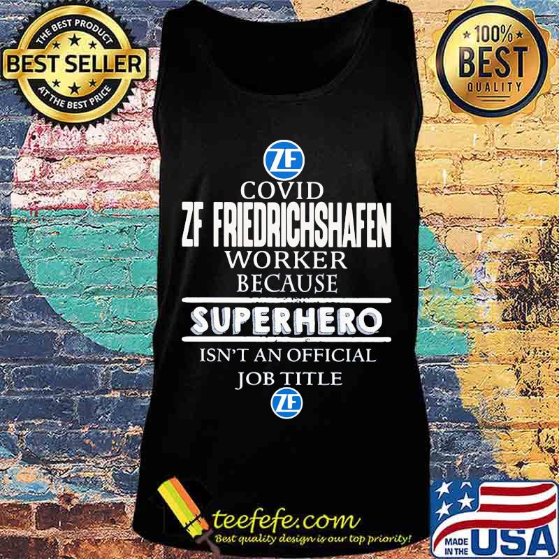 Covid zf friedrichshafen worker because superhero isnt an official job title s Tank top Covid zf friedrichshafen worker because superhero isnt an official job title s Tank top