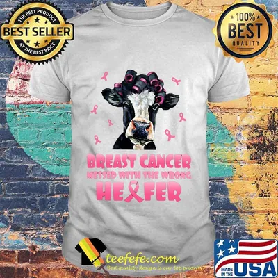 Cow breast cancer messed with the wrong hefer cancer awareness shirt
