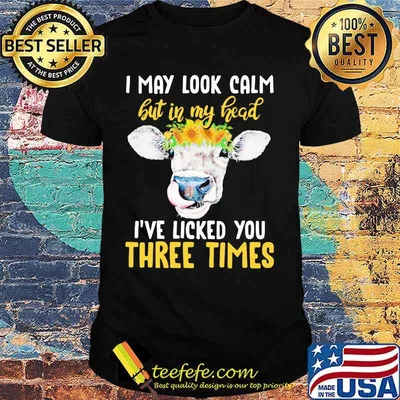 Cow i may look calm but in my head i've loved you three times sunflowers shirt