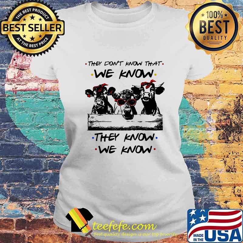 Cow they don't know that we know they know we know s Laides tee Cow they don't know that we know they know we know s Laides tee