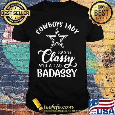 Cowboys lady sassy classy and a tad badassy shirt