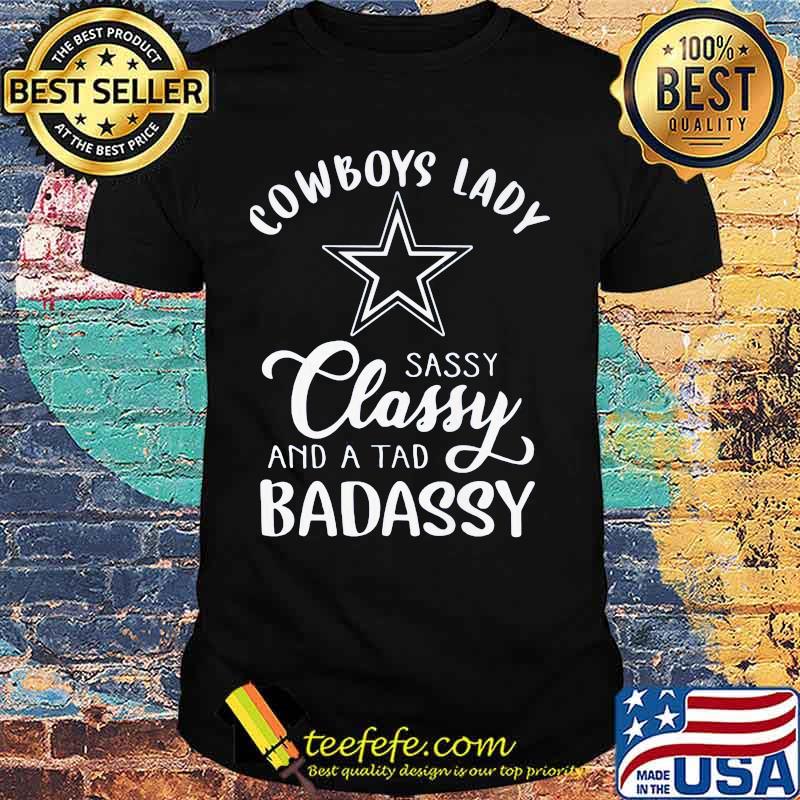 Cowboys lady sassy classy and a tad badassy shirt Cowboys lady sassy classy and a tad badassy shirt