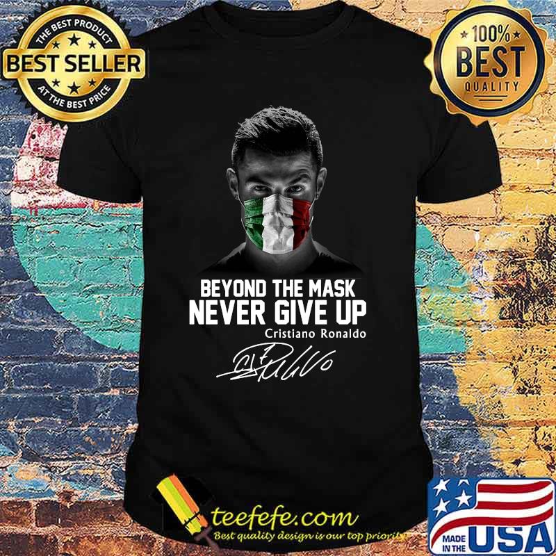 Cristian ronaldo mascherina italia beyond the mask never give up signature shirt