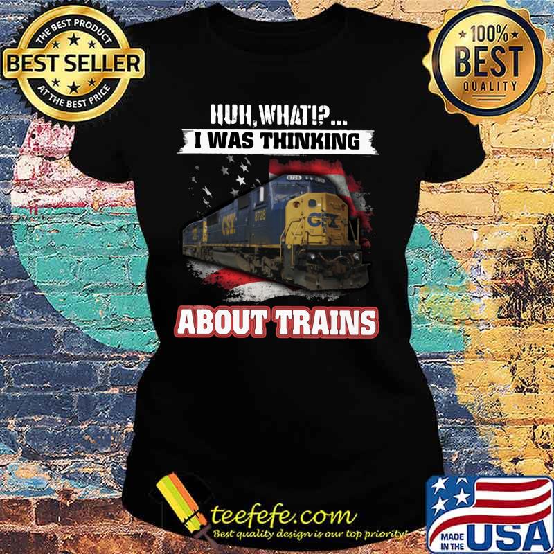 Csx huh what i was thinking about trains s Ladies tee Csx huh what i was thinking about trains s Ladies tee
