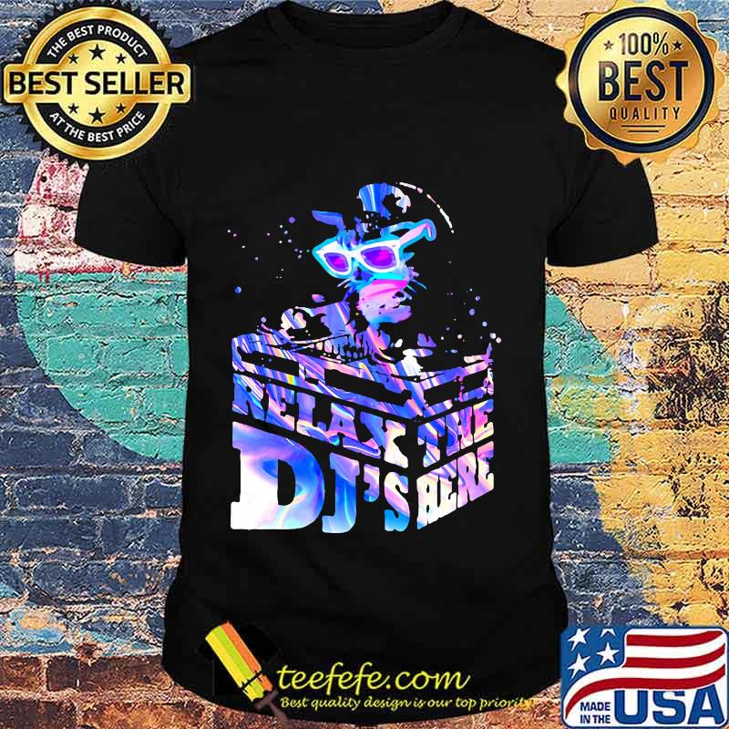 CUTE RELAX THE DJ'S HERE CAT SHIRT