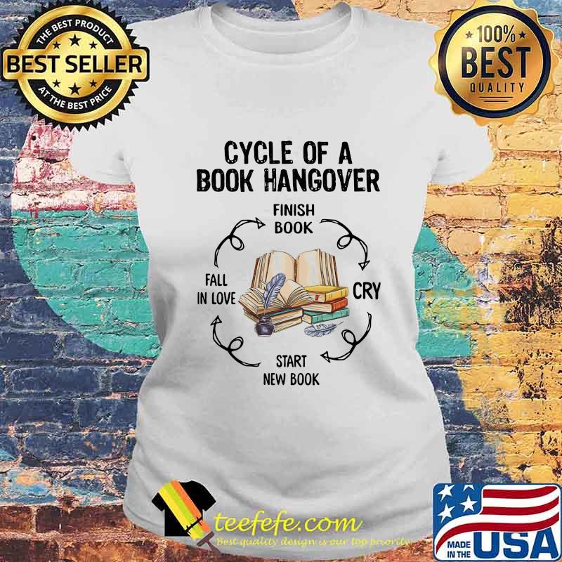 CYCLE OF A BOOK HANGOVER FINISH BOOK CRY START NEW BOOK FAIL IN LOVE SHIRT Laides tee CYCLE OF A BOOK HANGOVER FINISH BOOK CRY START NEW BOOK FAIL IN LOVE SHIRT Laides tee