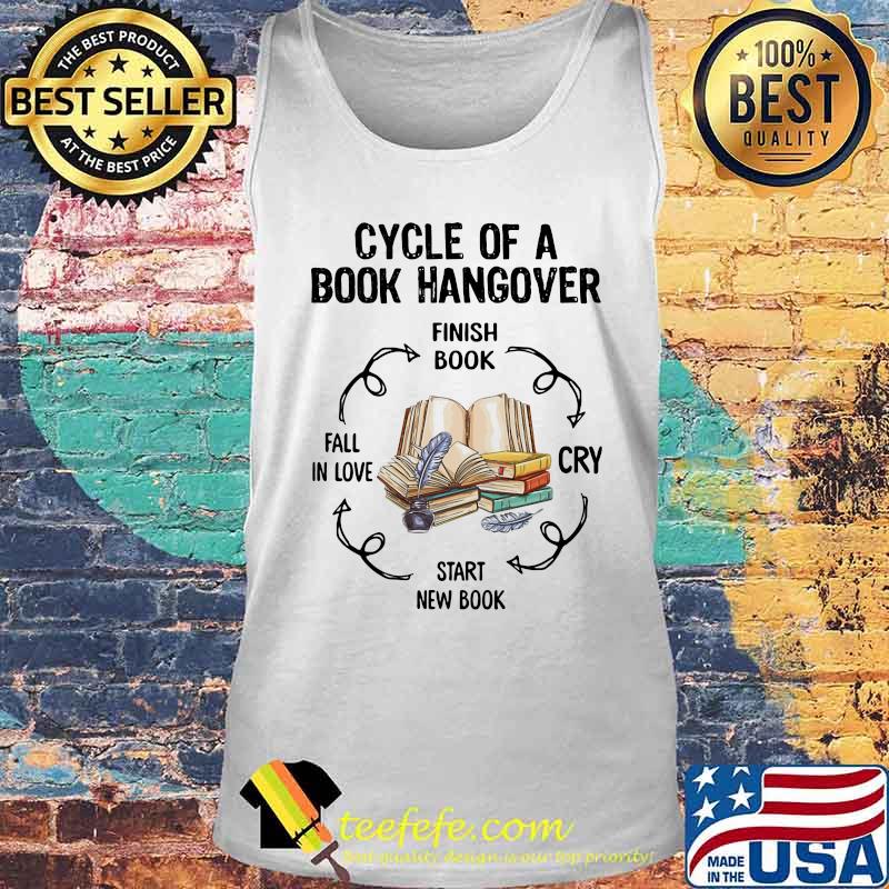 CYCLE OF A BOOK HANGOVER FINISH BOOK CRY START NEW BOOK FAIL IN LOVE SHIRT Tank top CYCLE OF A BOOK HANGOVER FINISH BOOK CRY START NEW BOOK FAIL IN LOVE SHIRT Tank top