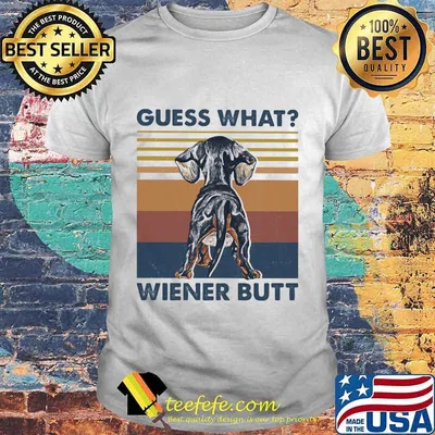 Dachshund guess what weiner butt vintage retro shirt
