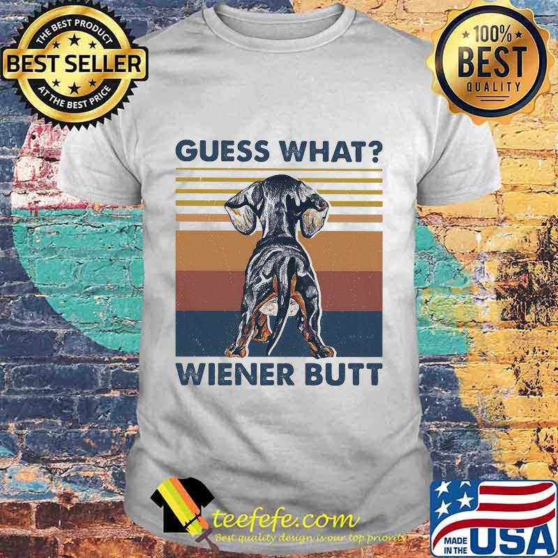 Dachshund guess what weiner butt vintage retro shirt Dachshund guess what weiner butt vintage retro shirt