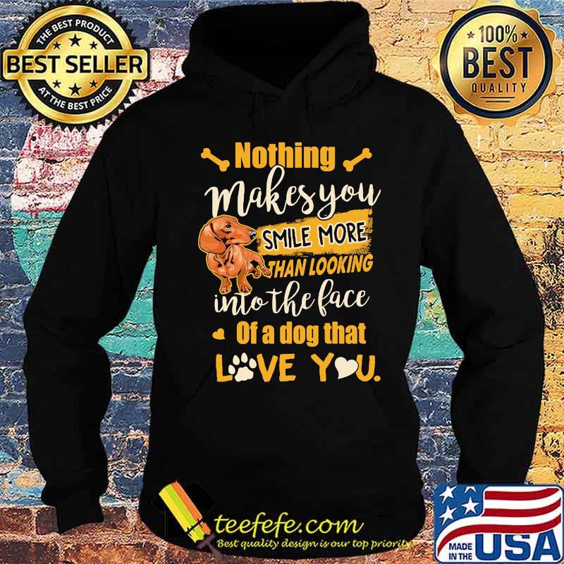 Dachshund nothing makes you smile more than looking into the face of a dog that love you heart s Hoodie Dachshund nothing makes you smile more than looking into the face of a dog that love you heart s Hoodie