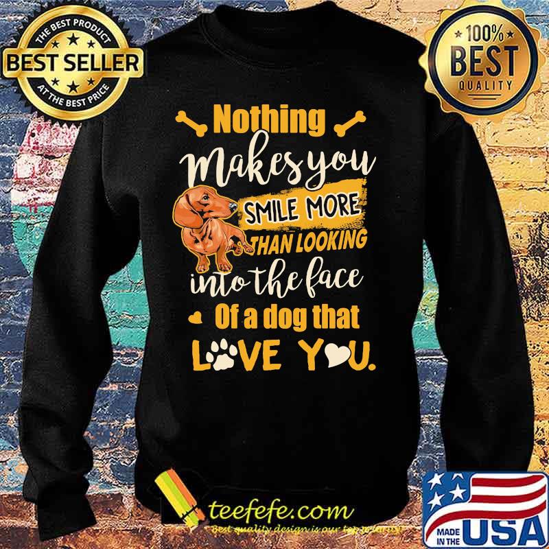 Dachshund nothing makes you smile more than looking into the face of a dog that love you heart s Sweater Dachshund nothing makes you smile more than looking into the face of a dog that love you heart s Sweater