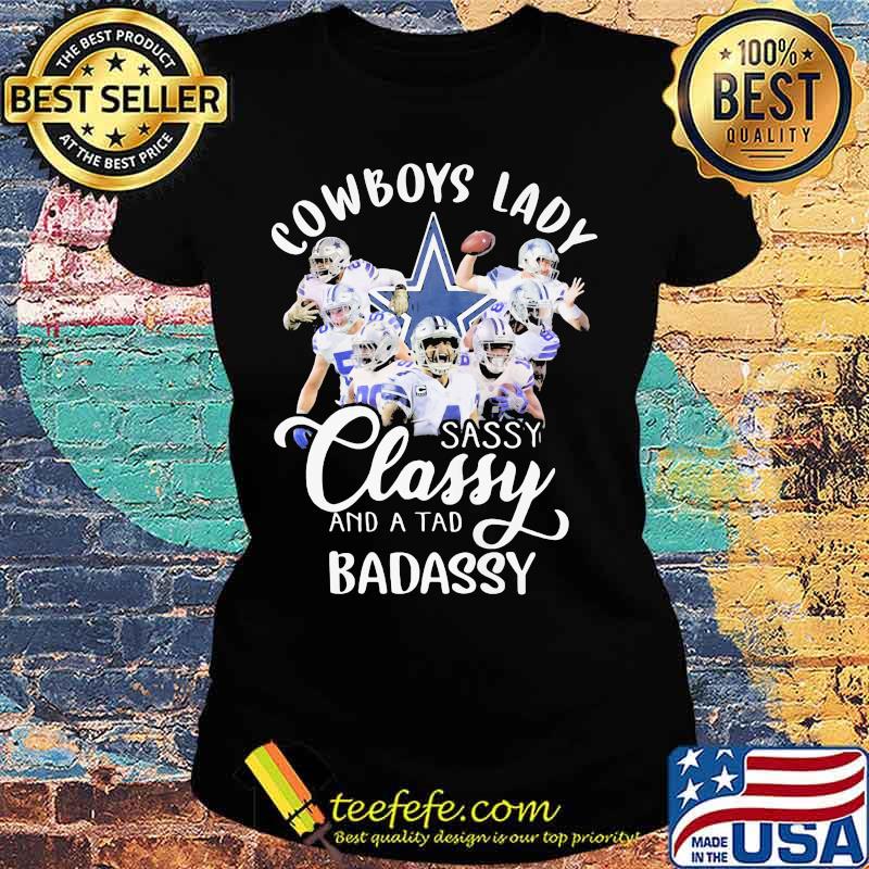 Dallas cowboys lady sassy classy and a tad badassy s Ladies tee Dallas cowboys lady sassy classy and a tad badassy s Ladies tee