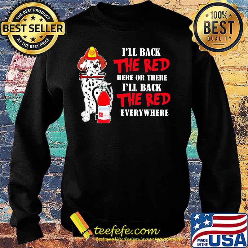 Dalmatian firefighters i'll back the red here or there i'll back the red everywhere s Sweater Dalmatian firefighters i'll back the red here or there i'll back the red everywhere s Sweater