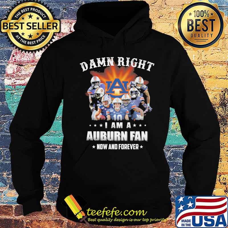 Damn right i am a auburn tigers fan now and forever stars s Hoodie Damn right i am a auburn tigers fan now and forever stars s Hoodie