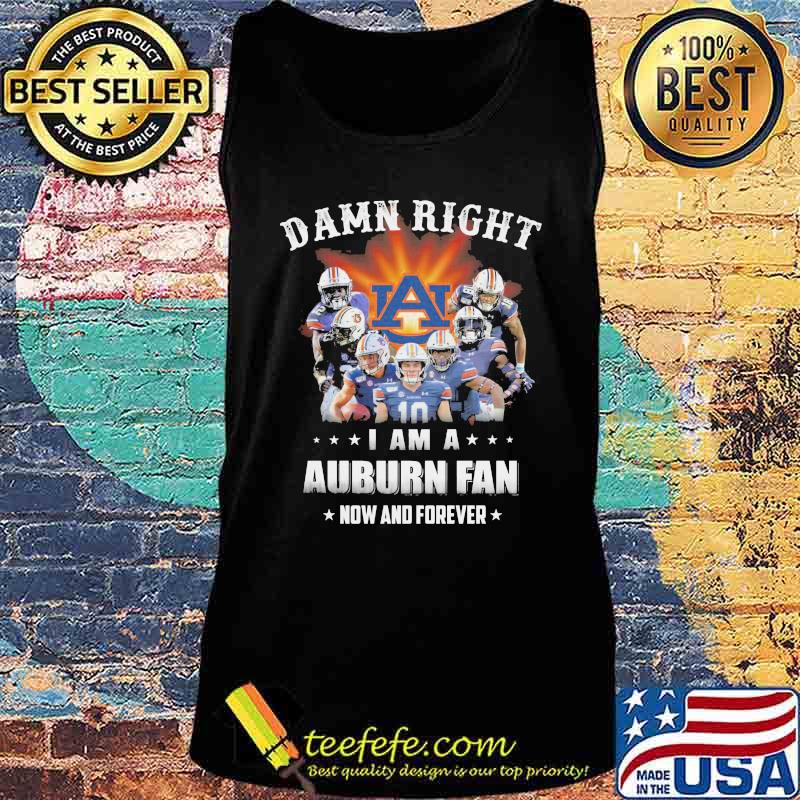 Damn right i am a auburn tigers fan now and forever stars s Tank top Damn right i am a auburn tigers fan now and forever stars s Tank top