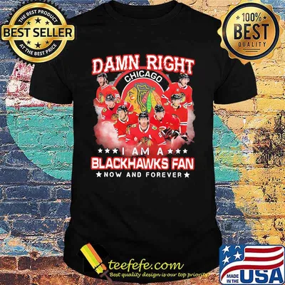Damn right i am a blackhawks fan now and forever stars shirt