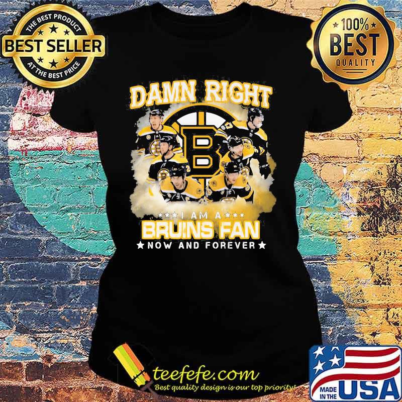Damn right i am a boston bruins fan now and forever stars s Ladies tee Damn right i am a boston bruins fan now and forever stars s Ladies tee