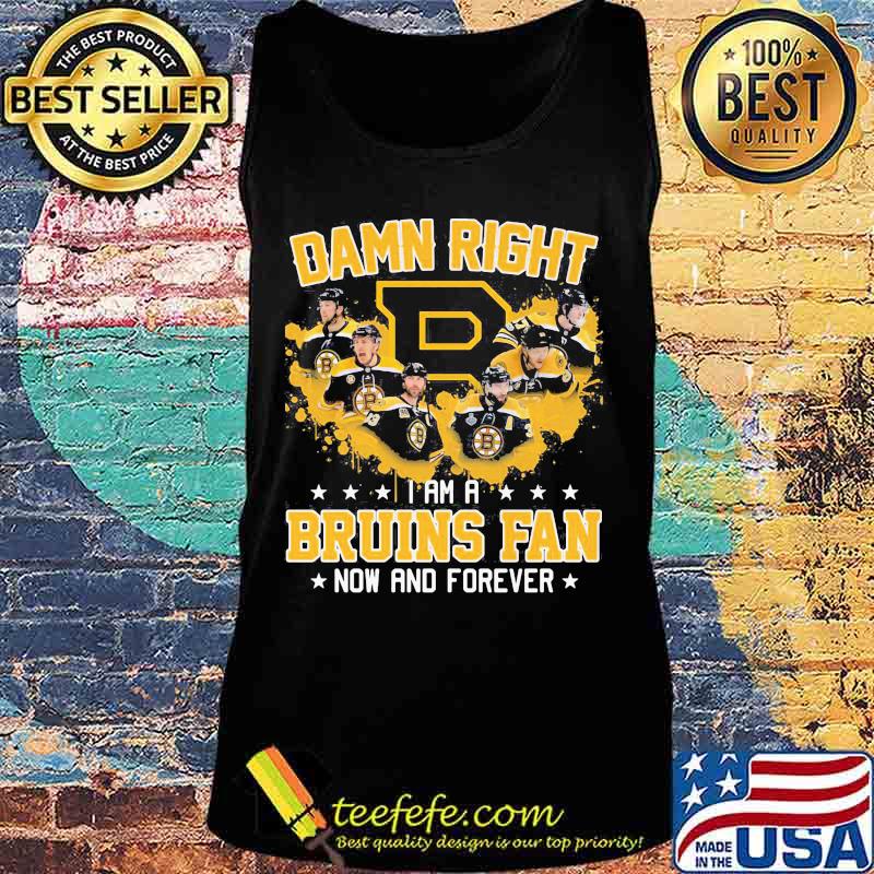Damn right i am a boston bruins fan now and forever stars s Tank top Damn right i am a boston bruins fan now and forever stars s Tank top