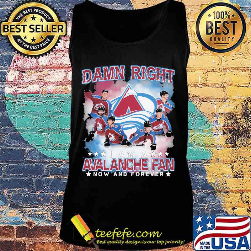 Damn right i am a colorado avalanche fan now and forever stars s Tank top Damn right i am a colorado avalanche fan now and forever stars s Tank top
