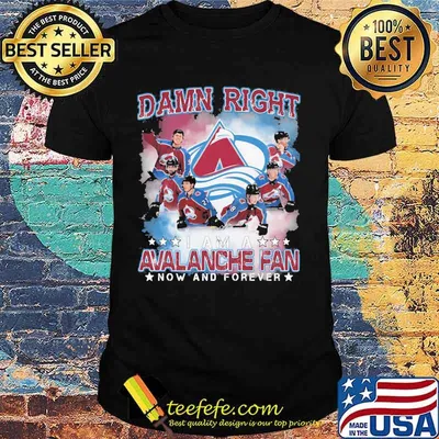 Damn right i am a colorado avalanche fan now and forever stars shirt