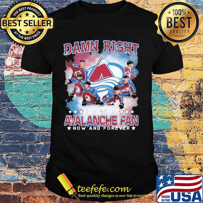 Damn right i am a colorado avalanche fan now and forever stars shirt Damn right i am a colorado avalanche fan now and forever stars shirt
