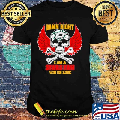 Damn right i am a dallas stars fan now and forever stars skull wings shirt