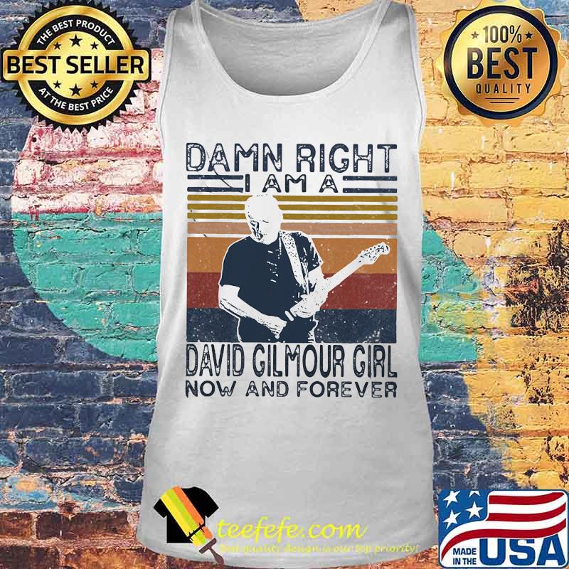 Damn right i am a david gilmour girl fan now and forever vintage retro s Tank top Damn right i am a david gilmour girl fan now and forever vintage retro s Tank top