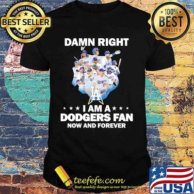 Damn right i am a los angeles dodgers fan now and forever stars shirt