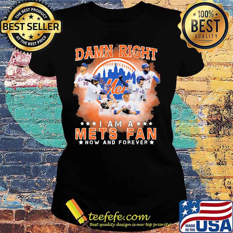 Damn right i am a new york mets fan now and forever stars s Ladies tee Damn right i am a new york mets fan now and forever stars s Ladies tee