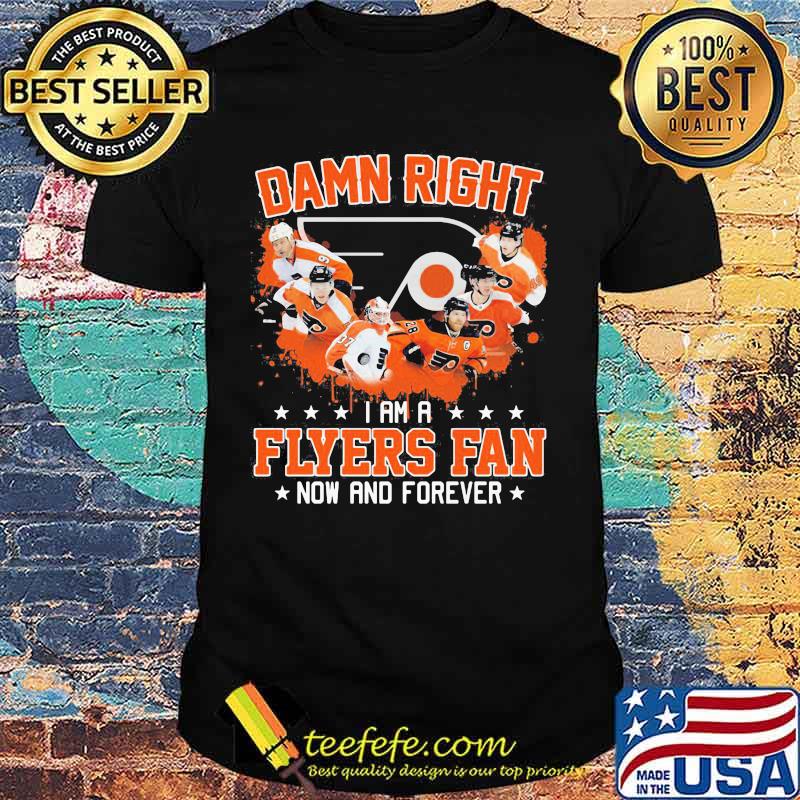 Damn right i am a philadelphia flyers fan now and forever stars shirt