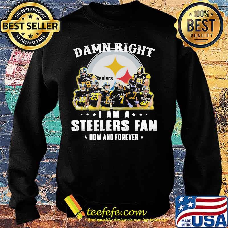 Damn right i am a pittsburgh steelers fan now and forever stars signatures s Sweater Damn right i am a pittsburgh steelers fan now and forever stars signatures s Sweater