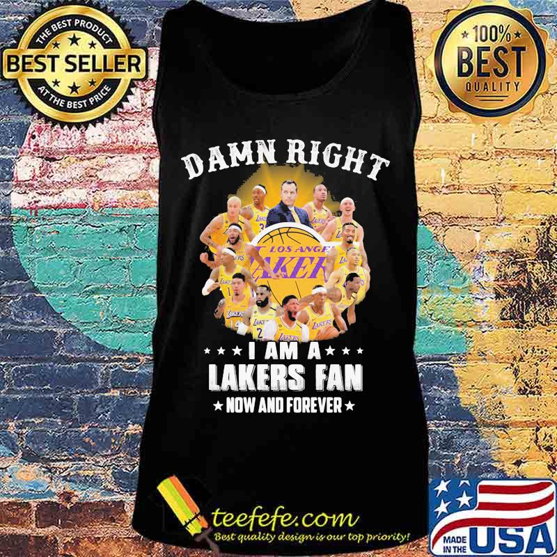Damn right i am lakers fan now and forever stars s Tank top Damn right i am lakers fan now and forever stars s Tank top